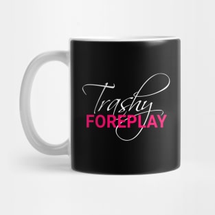 Trashy Foreplay Title Mug